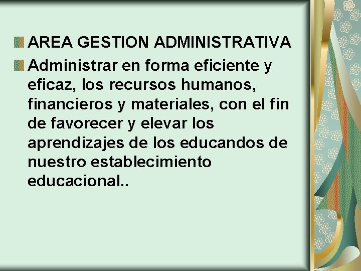 AREA GESTION ADMINISTRATIVA Administrar en forma eficiente y eficaz, los recursos humanos, financieros y