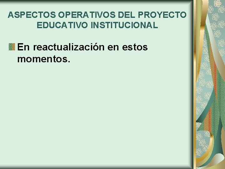 ASPECTOS OPERATIVOS DEL PROYECTO EDUCATIVO INSTITUCIONAL En reactualización en estos momentos. 