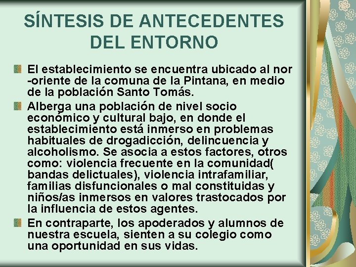 SÍNTESIS DE ANTECEDENTES DEL ENTORNO El establecimiento se encuentra ubicado al nor -oriente de