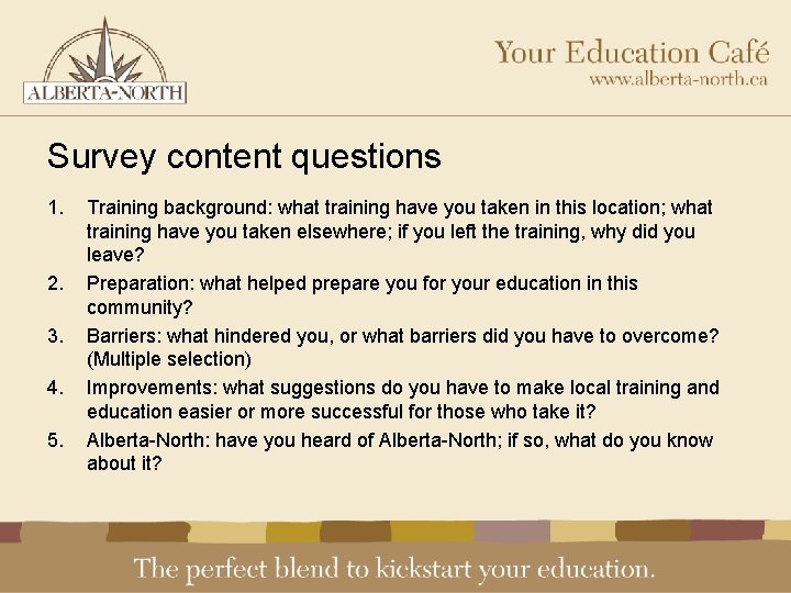 Survey content questions 1. 2. 3. 4. 5. Training background: what training have you