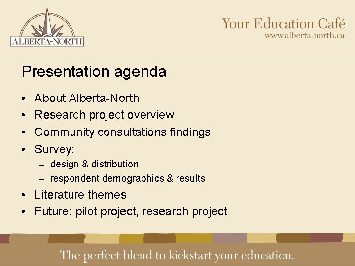 Presentation agenda • • About Alberta-North Research project overview Community consultations findings Survey: –