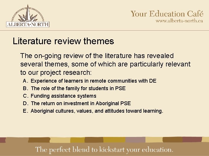 Literature review themes The on-going review of the literature has revealed several themes, some