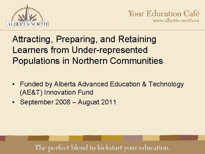 Attracting, Preparing, and Retaining Learners from Under-represented Populations in Northern Communities • Funded by