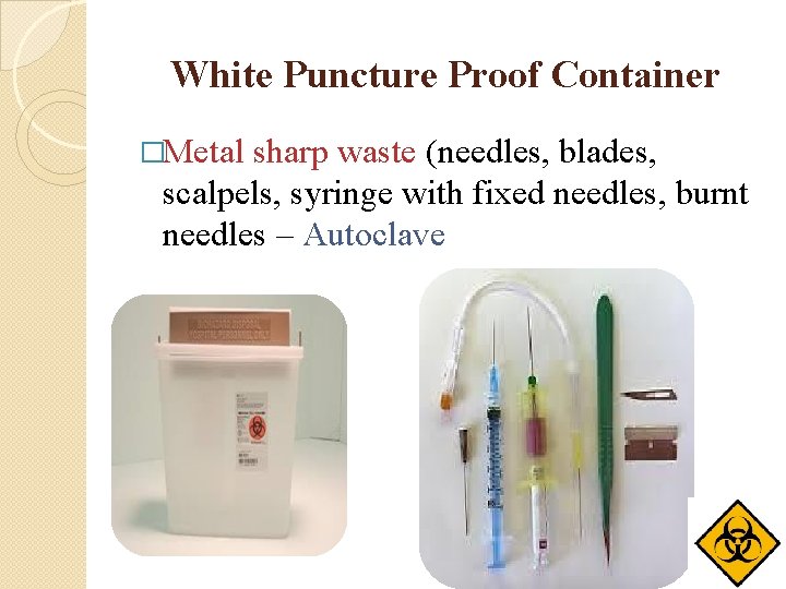 White Puncture Proof Container �Metal sharp waste (needles, blades, scalpels, syringe with fixed needles,