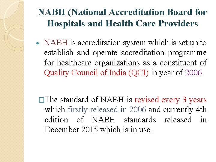 NABH (National Accreditation Board for Hospitals and Health Care Providers NABH is accreditation system