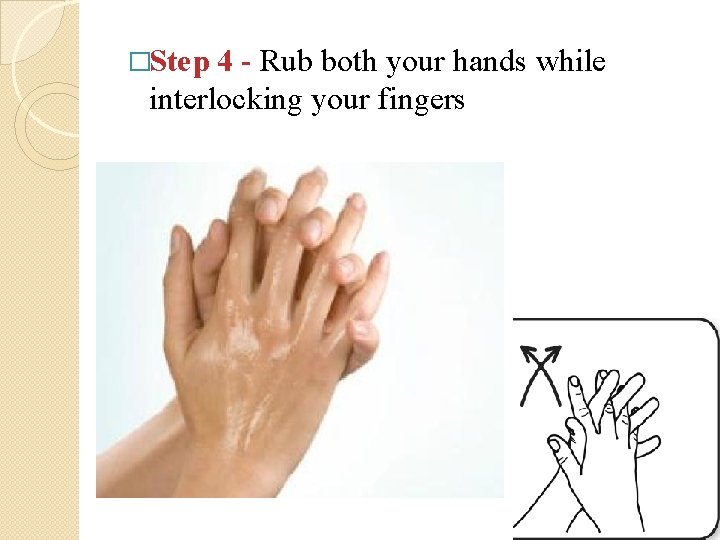 �Step 4 - Rub both your hands while interlocking your fingers �Step 4 - Rub both your hands while interlocking your fingers