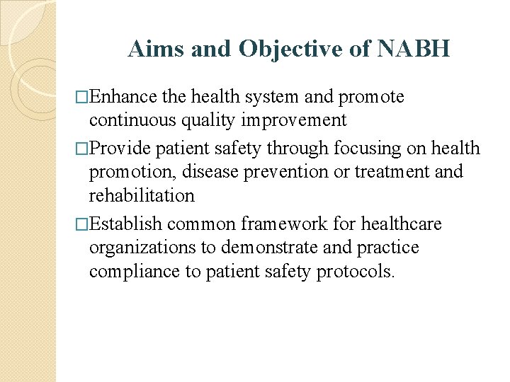 Aims and Objective of NABH �Enhance the health system and promote continuous quality improvement