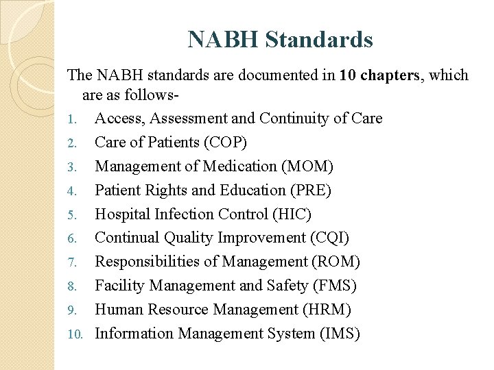 NABH Standards The NABH standards are documented in 10 chapters, which are as follows