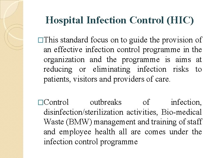 Hospital Infection Control (HIC) �This standard focus on to guide the provision of an