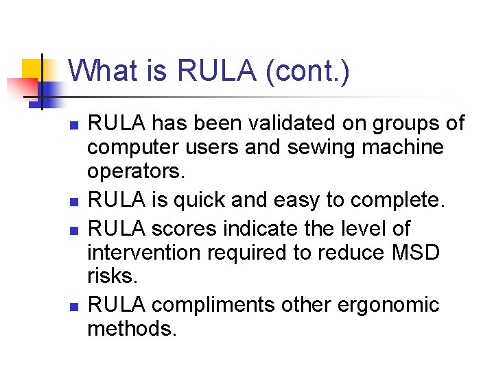 What is RULA (cont. ) n n RULA has been validated on groups of