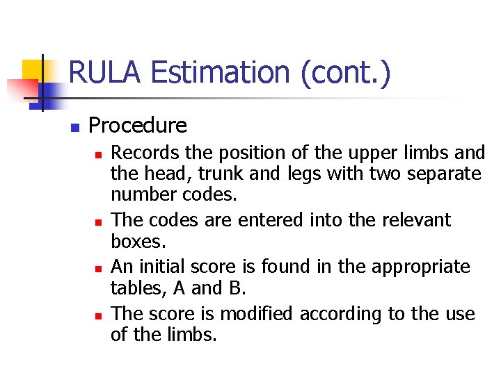 RULA Estimation (cont. ) n Procedure n n Records the position of the upper