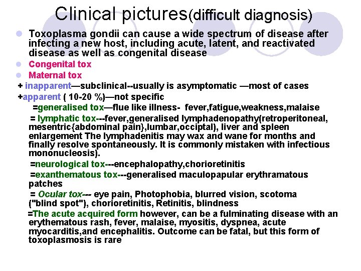 Clinical pictures(difficult diagnosis) l Toxoplasma gondii can cause a wide spectrum of disease after