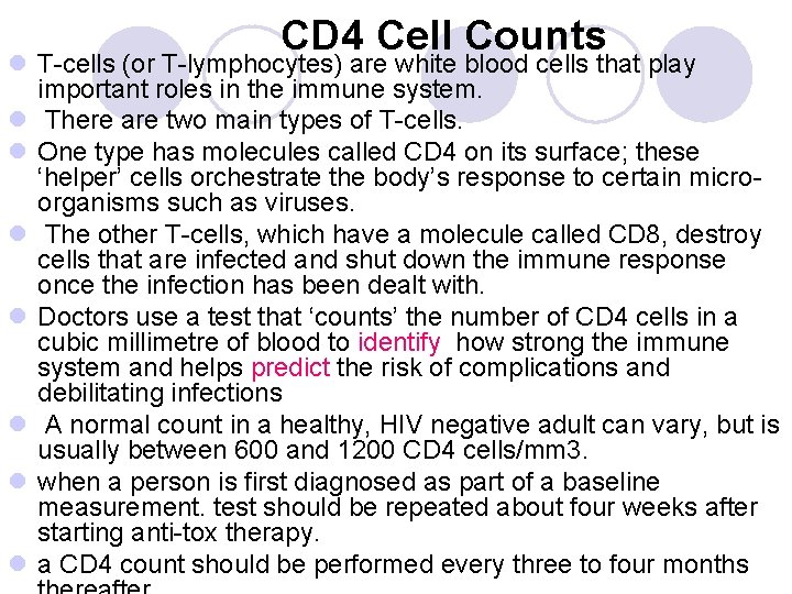 CD 4 Cell Counts l T-cells (or T-lymphocytes) are white blood cells that play