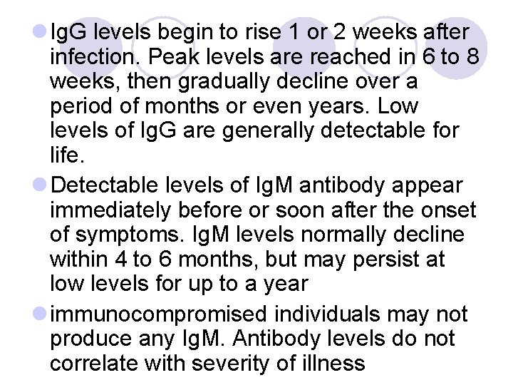 l Ig. G levels begin to rise 1 or 2 weeks after infection. Peak
