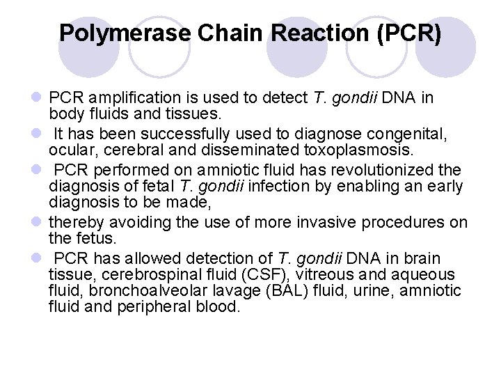 Polymerase Chain Reaction (PCR) l PCR amplification is used to detect T. gondii DNA