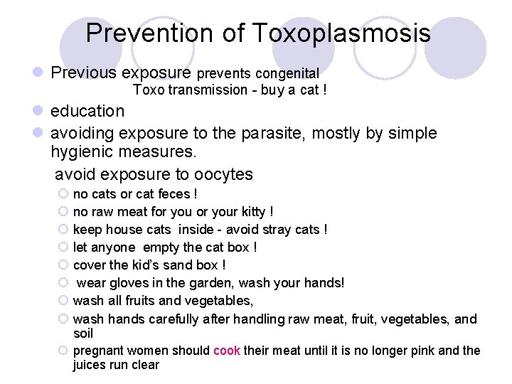 Prevention of Toxoplasmosis l Previous exposure prevents congenital Toxo transmission - buy a cat