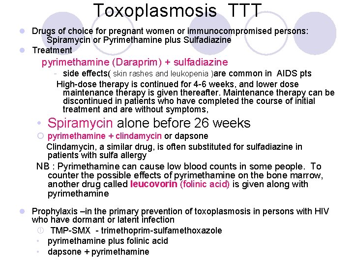 Toxoplasmosis TTT l Drugs of choice for pregnant women or immunocompromised persons: Spiramycin or