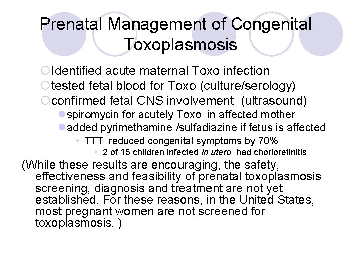 Prenatal Management of Congenital Toxoplasmosis ¡Identified acute maternal Toxo infection ¡tested fetal blood for