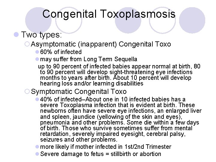 Congenital Toxoplasmosis l Two types: ¡Asymptomatic (inapparent) Congenital Toxo l 60% of infected l