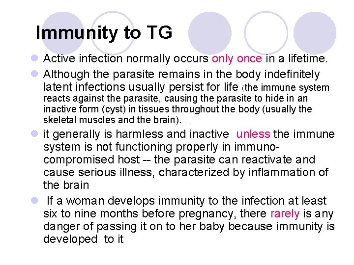 Immunity to TG l Active infection normally occurs only once in a lifetime. l