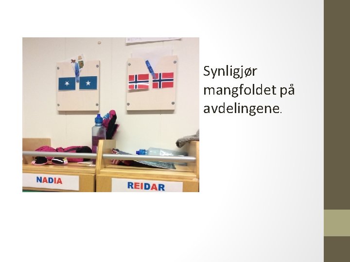 Synligjør mangfoldet på avdelingene. 