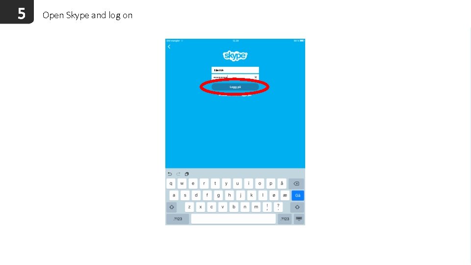 5 Open Skype and log on karinor 