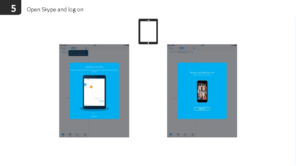 5 Open Skype and log on 