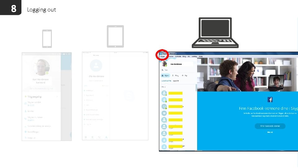 8 Logging out Kari Nordmann karinord Ola Nordmann 