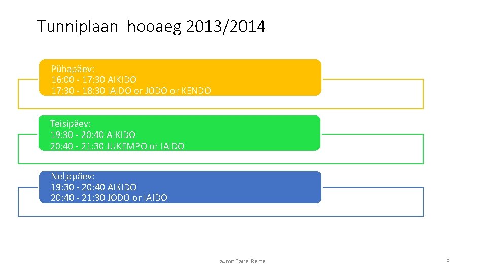 Tunniplaan hooaeg 2013/2014 Pühapäev: 16: 00 - 17: 30 AIKIDO 17: 30 - 18: