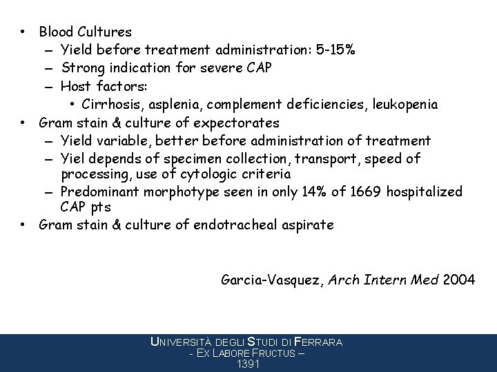  • Blood Cultures – Yield before treatment administration: 5 -15% – Strong indication