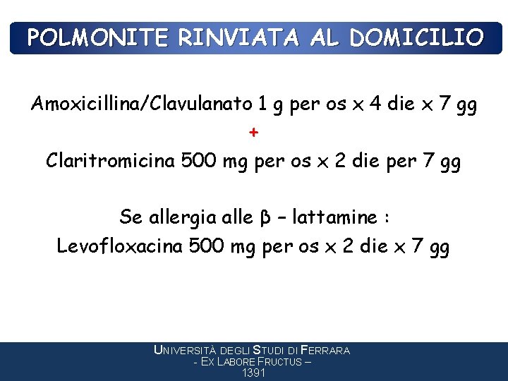 POLMONITE RINVIATA AL DOMICILIO Amoxicillina/Clavulanato 1 g per os x 4 die x 7