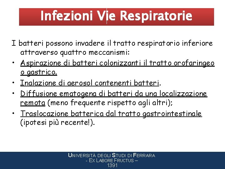 Infezioni Vie Respiratorie I batteri possono invadere il tratto respiratorio inferiore attraverso quattro meccanismi: