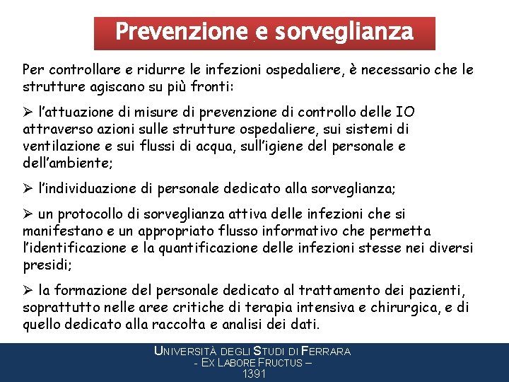 Prevenzione e sorveglianza Per controllare e ridurre le infezioni ospedaliere, è necessario che le