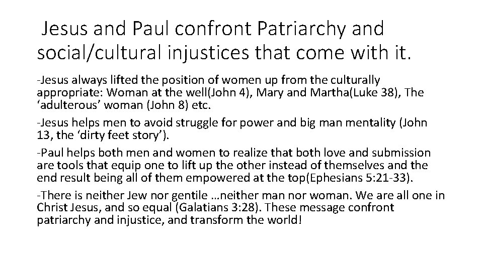 Jesus and Paul confront Patriarchy and social/cultural injustices that come with it. -Jesus always