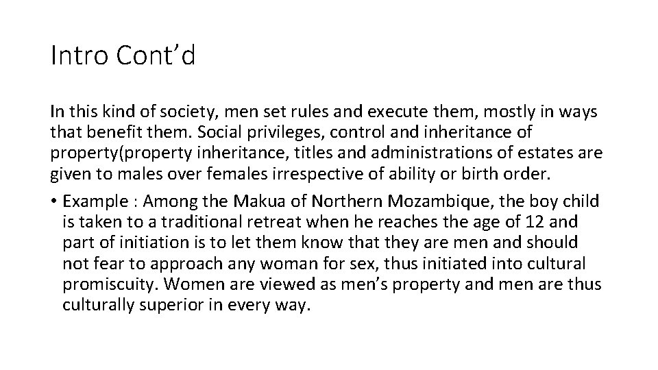 Intro Cont’d In this kind of society, men set rules and execute them, mostly