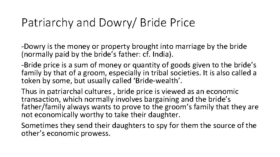 Patriarchy and Dowry/ Bride Price -Dowry is the money or property brought into marriage