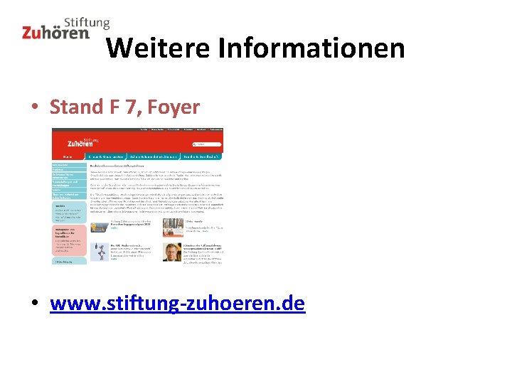 Weitere Informationen • Stand F 7, Foyer • www. stiftung-zuhoeren. de 