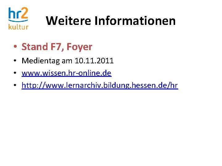 Weitere Informationen • Stand F 7, Foyer • Medientag am 10. 11. 2011 •