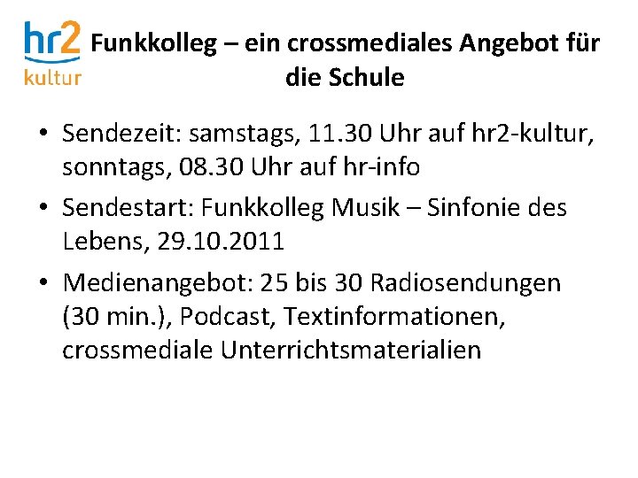 Funkkolleg – ein crossmediales Angebot für die Schule • Sendezeit: samstags, 11. 30 Uhr