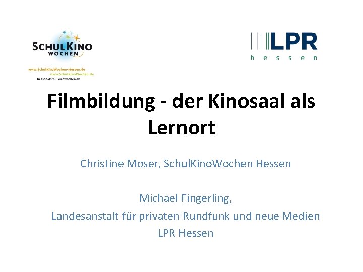 Filmbildung - der Kinosaal als Lernort Christine Moser, Schul. Kino. Wochen Hessen Michael Fingerling,