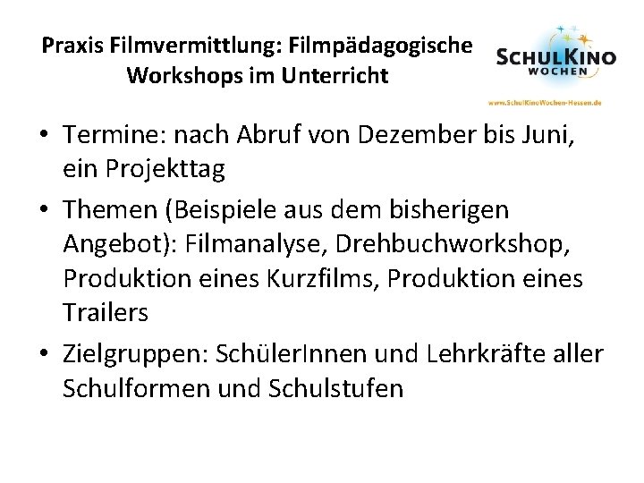 Praxis Filmvermittlung: Filmpädagogische Workshops im Unterricht • Termine: nach Abruf von Dezember bis Juni,