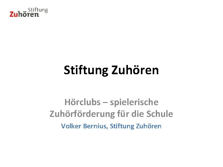 Stiftung Zuhören Hörclubs – spielerische Zuhörförderung für die Schule Volker Bernius, Stiftung Zuhören 