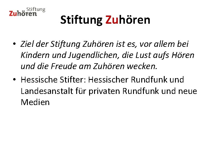 Stiftung Zuhören • Ziel der Stiftung Zuhören ist es, vor allem bei Kindern und