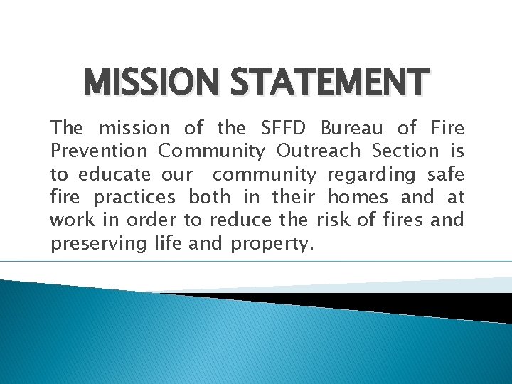 MISSION STATEMENT The mission of the SFFD Bureau of Fire Prevention Community Outreach Section