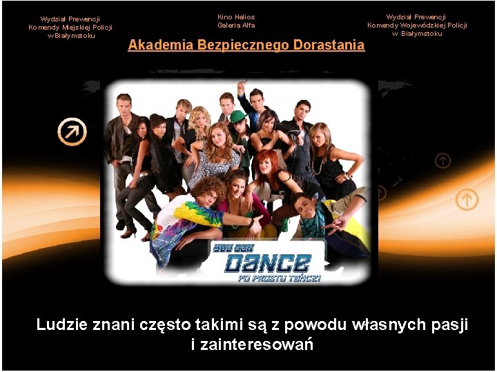Wydział Prewencji Komendy Miejskiej Policji w Białymstoku Kino Helios Galeria Alfa Akademia Bezpiecznego Dorastania
