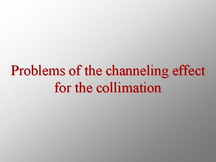 Problems of the channeling effect for the collimation 