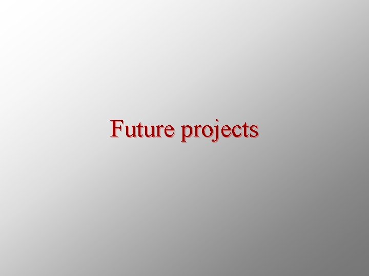 Future projects 