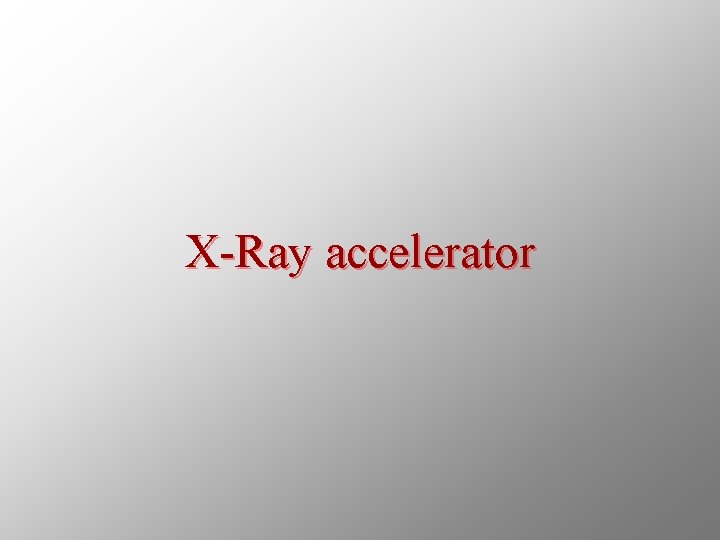 X-Ray accelerator 