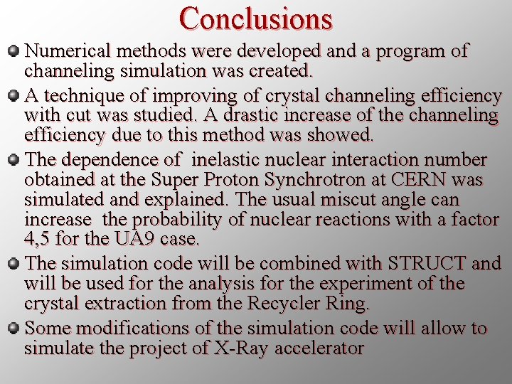 Conclusions Numerical methods were developed and a program of channeling simulation was created. A