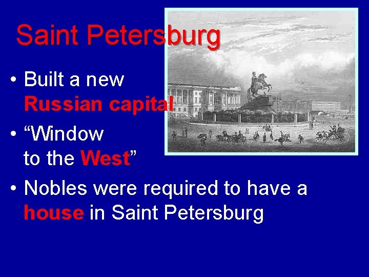 Saint Petersburg • Built a new Russian capital • “Window to the West” •